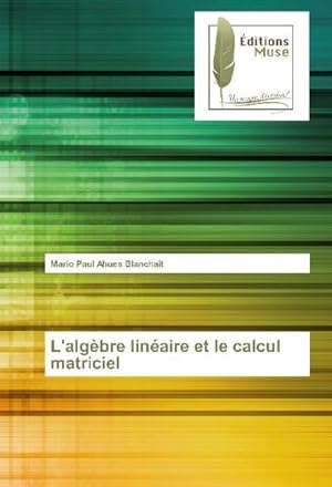 Seller image for L'algbre linaire et le calcul matriciel for sale by BuchWeltWeit Ludwig Meier e.K.