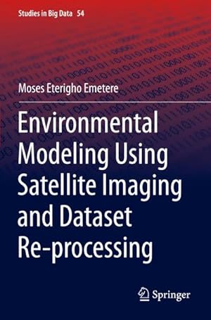 Immagine del venditore per Environmental Modeling Using Satellite Imaging and Dataset Re-processing venduto da BuchWeltWeit Ludwig Meier e.K.