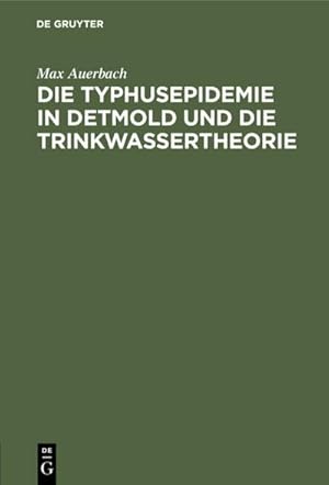 Imagen del vendedor de Die Typhusepidemie in Detmold und die Trinkwassertheorie a la venta por BuchWeltWeit Ludwig Meier e.K.