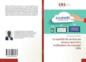 Seller image for La qualit de service au niveau IaaS Vers l'utilisation du concept SDN for sale by BuchWeltWeit Ludwig Meier e.K.