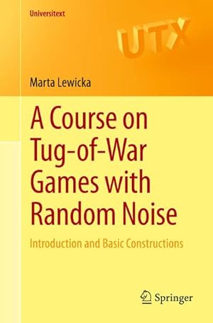 Seller image for A Course on Tug-of-War Games with Random Noise for sale by BuchWeltWeit Ludwig Meier e.K.