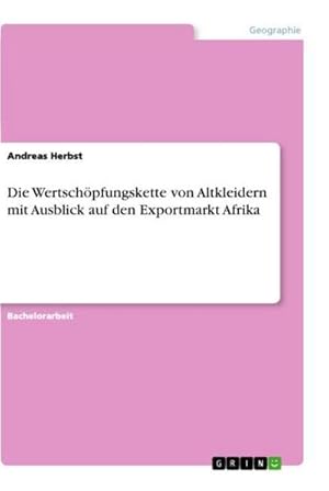 Seller image for Die Wertschpfungskette von Altkleidern mit Ausblick auf den Exportmarkt Afrika for sale by BuchWeltWeit Ludwig Meier e.K.