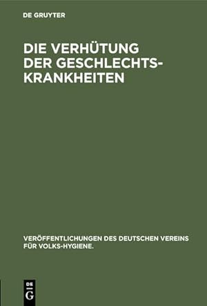 Imagen del vendedor de Die Verhtung der Geschlechts-Krankheiten a la venta por BuchWeltWeit Ludwig Meier e.K.