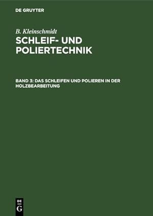 Seller image for Das Schleifen und Polieren in der Holzbearbeitung for sale by BuchWeltWeit Ludwig Meier e.K.