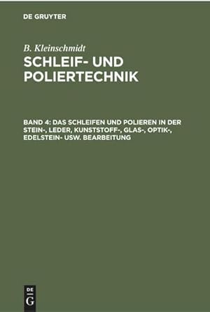 Seller image for Das Schleifen und Polieren in der Stein-, Leder, Kunststoff-, Glas-, Optik-, Edelstein- usw. Bearbeitung for sale by BuchWeltWeit Ludwig Meier e.K.