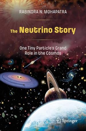 Immagine del venditore per The Neutrino Story: One Tiny Particles Grand Role in the Cosmos venduto da BuchWeltWeit Ludwig Meier e.K.