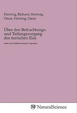 Image du vendeur pour ber den Befruchtungs- und Teilungsvorgang des tierischen Eies mis en vente par BuchWeltWeit Ludwig Meier e.K.