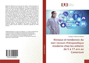 Image du vendeur pour Niveaux et tendances du non recours thrapeutique moderne chez les enfants de 5  17 ans au Cameroun mis en vente par BuchWeltWeit Ludwig Meier e.K.