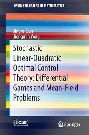 Seller image for Stochastic Linear-Quadratic Optimal Control Theory: Differential Games and Mean-Field Problems for sale by BuchWeltWeit Ludwig Meier e.K.