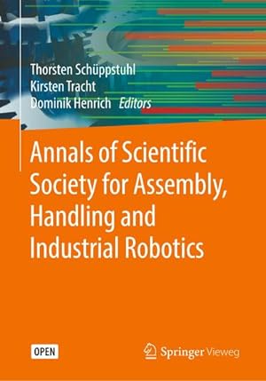 Image du vendeur pour Annals of Scientific Society for Assembly, Handling and Industrial Robotics mis en vente par BuchWeltWeit Ludwig Meier e.K.