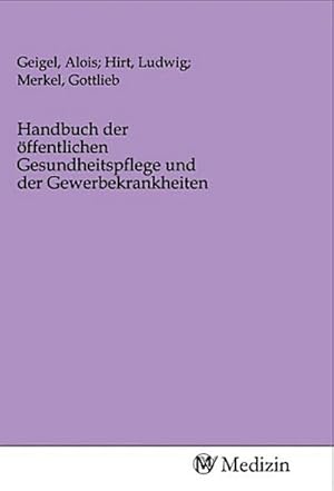 Image du vendeur pour Handbuch der ffentlichen Gesundheitspflege und der Gewerbekrankheiten mis en vente par BuchWeltWeit Ludwig Meier e.K.