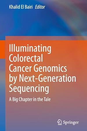 Immagine del venditore per Illuminating Colorectal Cancer Genomics by Next-Generation Sequencing venduto da BuchWeltWeit Ludwig Meier e.K.