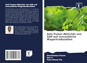 Bild des Verkufers fr Anti-Tumor-Aktivitt von XAP auf menschliche Magenkrebszellen zum Verkauf von BuchWeltWeit Ludwig Meier e.K.