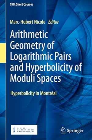Seller image for Arithmetic Geometry of Logarithmic Pairs and Hyperbolicity of Moduli Spaces for sale by BuchWeltWeit Ludwig Meier e.K.