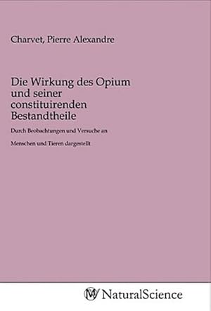 Seller image for Die Wirkung des Opium und seiner constituirenden Bestandtheile for sale by BuchWeltWeit Ludwig Meier e.K.