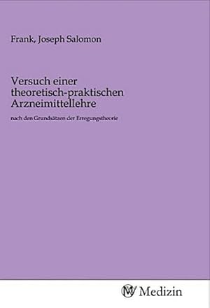 Immagine del venditore per Versuch einer theoretisch-praktischen Arzneimittellehre venduto da BuchWeltWeit Ludwig Meier e.K.