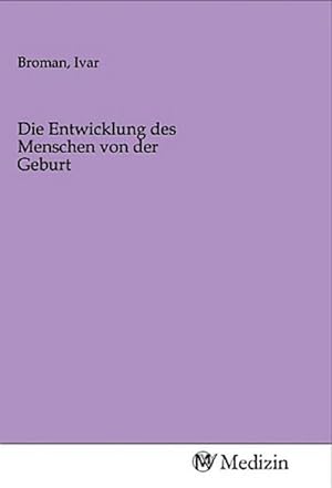 Seller image for Die Entwicklung des Menschen von der Geburt for sale by BuchWeltWeit Ludwig Meier e.K.