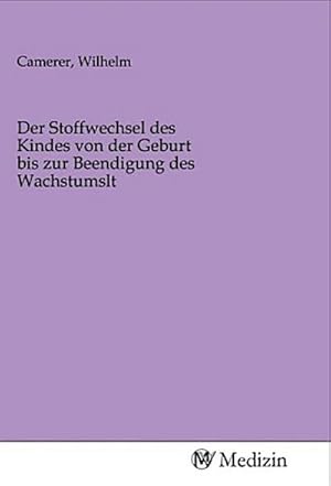 Seller image for Der Stoffwechsel des Kindes von der Geburt bis zur Beendigung des Wachstumslt for sale by BuchWeltWeit Ludwig Meier e.K.