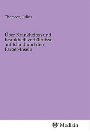 Image du vendeur pour ber Krankheiten und Krankheitsverhltnisse auf Island und den Frer-Inseln mis en vente par BuchWeltWeit Ludwig Meier e.K.
