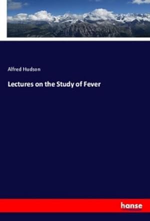 Seller image for Lectures on the Study of Fever for sale by BuchWeltWeit Ludwig Meier e.K.