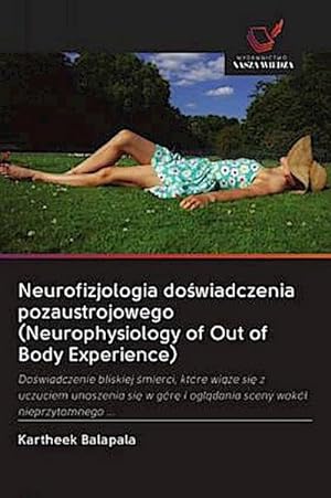 Image du vendeur pour Neurofizjologia dowiadczenia pozaustrojowego (Neurophysiology of Out of Body Experience) mis en vente par BuchWeltWeit Ludwig Meier e.K.