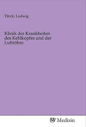 Image du vendeur pour Klinik der Krankheiten des Kehlkopfes und der Luftrhre mis en vente par BuchWeltWeit Ludwig Meier e.K.