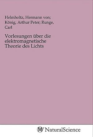 Image du vendeur pour Vorlesungen ber die elektromagnetische Theorie des Lichts mis en vente par BuchWeltWeit Ludwig Meier e.K.