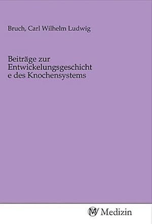 Seller image for Beitrge zur Entwickelungsgeschichte des Knochensystems for sale by BuchWeltWeit Ludwig Meier e.K.