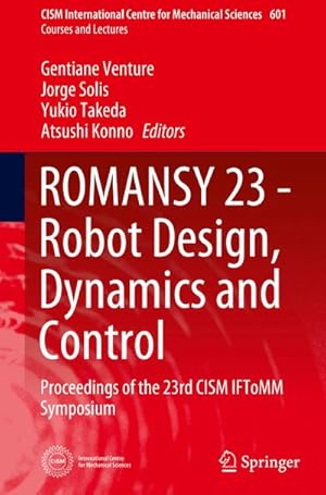 Immagine del venditore per ROMANSY 23 - Robot Design, Dynamics and Control venduto da BuchWeltWeit Ludwig Meier e.K.