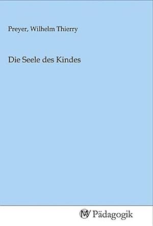 Immagine del venditore per Die Seele des Kindes venduto da BuchWeltWeit Ludwig Meier e.K.