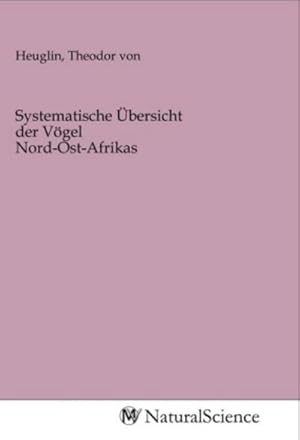 Imagen del vendedor de Systematische bersicht der Vgel Nord-Ost-Afrikas a la venta por BuchWeltWeit Ludwig Meier e.K.