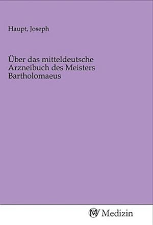 Image du vendeur pour ber das mitteldeutsche Arzneibuch des Meisters Bartholomaeus mis en vente par BuchWeltWeit Ludwig Meier e.K.