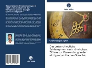 Seller image for Das unterschiedliche Zahlensystem nach rmischen Ziffern zur Verwendung in der einzigen tamilischen Sprache for sale by BuchWeltWeit Ludwig Meier e.K.