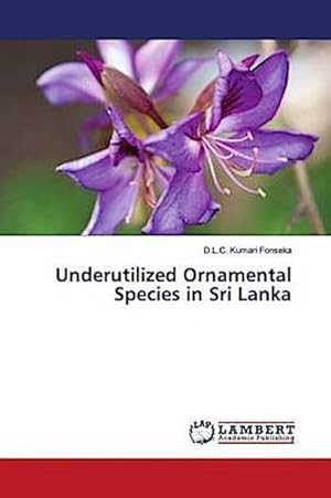 Bild des Verk�ufers f�r Underutilized Ornamental Species in Sri Lanka zum Verkauf von BuchWeltWeit Ludwig Meier e.K.