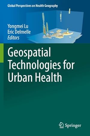 Image du vendeur pour Geospatial Technologies for Urban Health mis en vente par BuchWeltWeit Ludwig Meier e.K.
