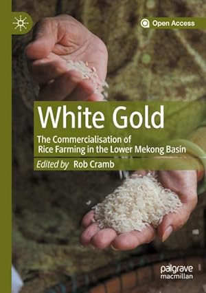 Seller image for White Gold: The Commercialisation of Rice Farming in the Lower Mekong Basin for sale by BuchWeltWeit Ludwig Meier e.K.