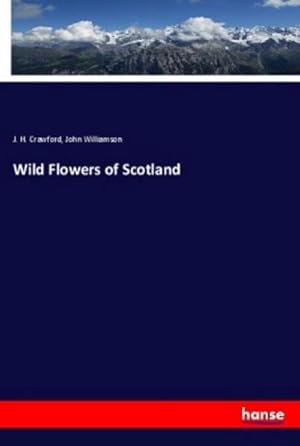 Imagen del vendedor de Wild Flowers of Scotland a la venta por BuchWeltWeit Ludwig Meier e.K.