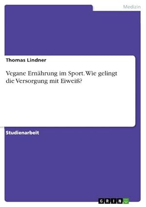 Immagine del venditore per Vegane Ernhrung im Sport. Wie gelingt die Versorgung mit Eiwei? venduto da BuchWeltWeit Ludwig Meier e.K.