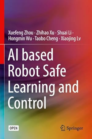 Imagen del vendedor de AI based Robot Safe Learning and Control a la venta por BuchWeltWeit Ludwig Meier e.K.