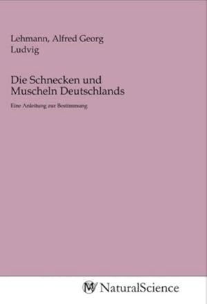 Bild des Verkufers fr Die Schnecken und Muscheln Deutschlands zum Verkauf von BuchWeltWeit Ludwig Meier e.K.