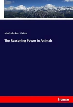 Seller image for The Reasoning Power in Animals for sale by BuchWeltWeit Ludwig Meier e.K.