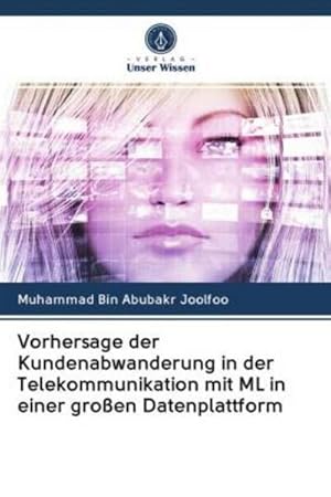 Seller image for Vorhersage der Kundenabwanderung in der Telekommunikation mit ML in einer gro�en Datenplattform for sale by BuchWeltWeit Ludwig Meier e.K.