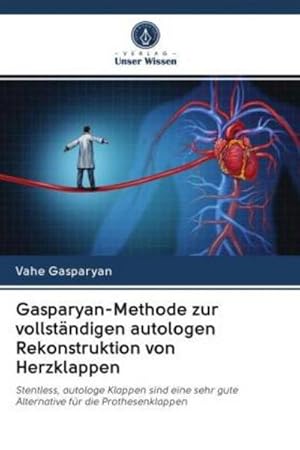 Seller image for Gasparyan-Methode zur vollstndigen autologen Rekonstruktion von Herzklappen for sale by BuchWeltWeit Ludwig Meier e.K.