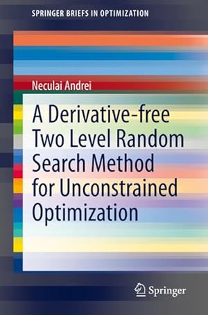 Image du vendeur pour A Derivative-free Two Level Random Search Method for Unconstrained Optimization mis en vente par BuchWeltWeit Ludwig Meier e.K.