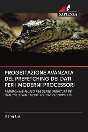 Immagine del venditore per PROGETTAZIONE AVANZATA DEL PREFETCHING DEI DATI PER I MODERNI PROCESSORI venduto da BuchWeltWeit Ludwig Meier e.K.