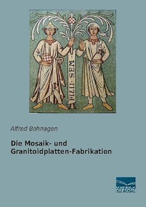 Seller image for Die Mosaik- und Granitoidplatten-Fabrikation for sale by BuchWeltWeit Ludwig Meier e.K.