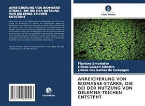 Seller image for ANREICHERUNG VON BIOMASSE-STRKE, DIE BEI DER NUTZUNG VON DELEMNA-TEICHEN ENTSTEHT for sale by BuchWeltWeit Ludwig Meier e.K.