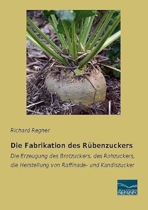 Immagine del venditore per Die Fabrikation des Rbenzuckers venduto da BuchWeltWeit Ludwig Meier e.K.