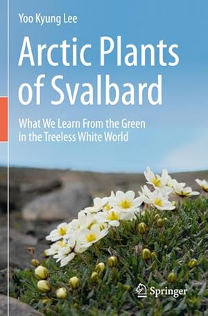 Image du vendeur pour Arctic Plants of Svalbard mis en vente par BuchWeltWeit Ludwig Meier e.K.