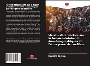 Seller image for Marche dterministe sur la fusion alatoire de donnes graphiques et l'mergence de modles for sale by BuchWeltWeit Ludwig Meier e.K.